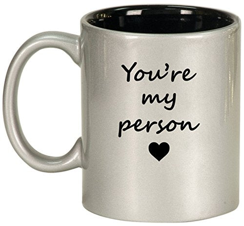 Ceramic Coffee Tea Mug Cup You're My Person (Silver)