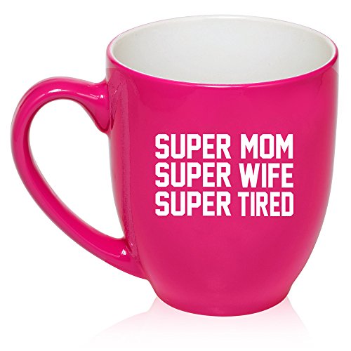 16 oz Large Bistro Mug Ceramic Coffee Tea Glass Cup Super Mom Wife Tired (Hot Pink)