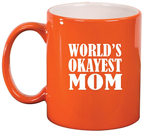 Ceramic Coffee Tea Mug Cup World's Okayest Mom (Orange)