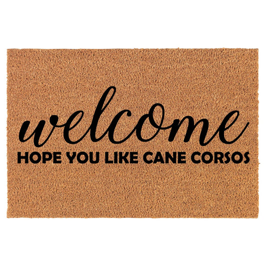 Coir Doormat Front Door Mat New Home Closing Housewarming Gift Welcome Hope You Like Cane Corsos (30" x 18" Standard)