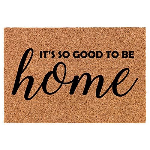 Coir Doormat Front Door Mat New Home Closing Housewarming Gift It's So Good to Be Home (24" x 16" Small)