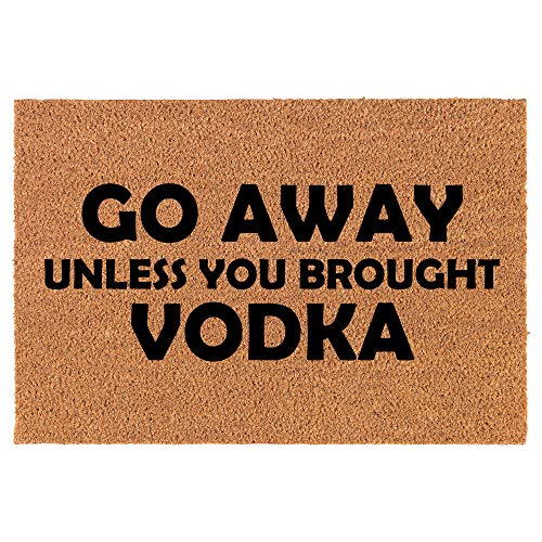 Coir Doormat Front Door Mat New Home Closing Housewarming Gift Go Away Unless You Brought Vodka Funny (24" x 16" Small)