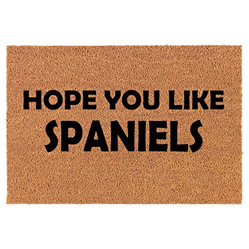 Coir Doormat Front Door Mat New Home Closing Housewarming Gift Hope You Like Spaniels Dog (24" x 16" Small)