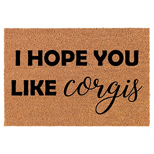 Coir Doormat Front Door Mat New Home Closing Housewarming Gift I Hope You Like Corgis (24" x 16" Small)