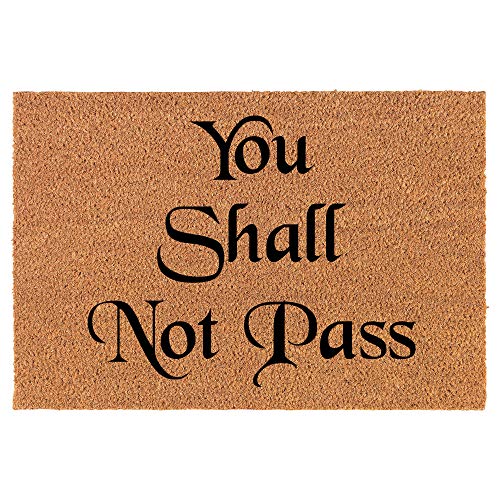 Coir Doormat Front Door Mat New Home Closing Housewarming Gift You Shall Not Pass Funny (24" x 16" Small)