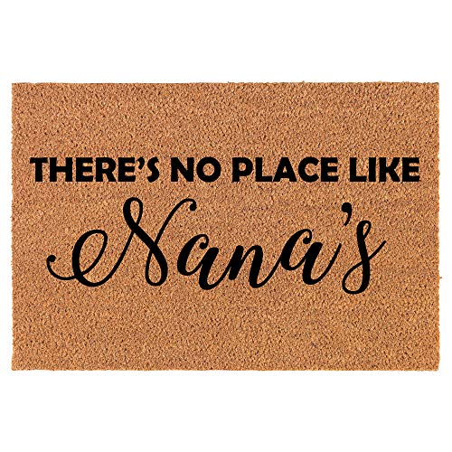 Coir Doormat Front Door Mat New Home Closing Housewarming Gift There's No Place Like Nana's (30" x 18" Standard)
