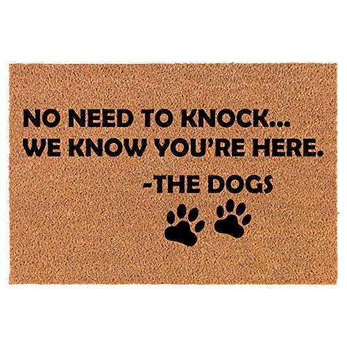 Coir Doormat Front Door Mat New Home Closing Housewarming Gift No Need to Knock We Know You're Here The Dogs Funny (24" x 16" Small)
