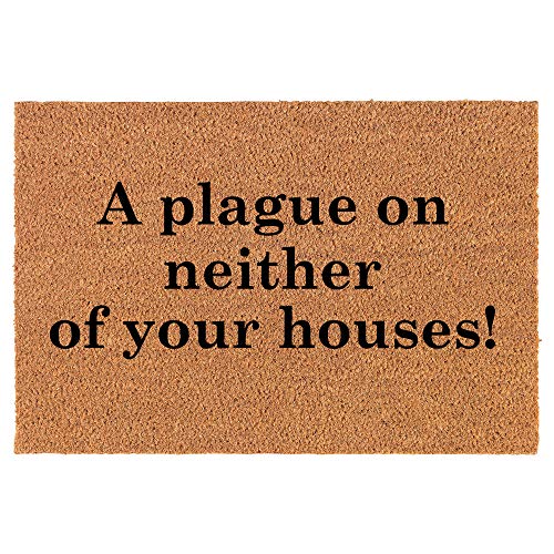 Coir Doormat Front Door Mat New Home Closing Housewarming Gift A Plague On Neither of Your Houses (30" x 18" Standard)