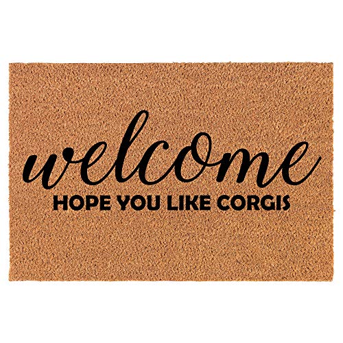 Coir Doormat Front Door Mat New Home Closing Housewarming Gift Welcome Hope You Like Corgis (24" x 16" Small)