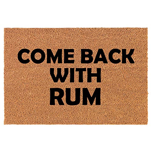 Coir Doormat Front Door Mat New Home Closing Housewarming Gift Come Back with Rum Funny (24" x 16" Small)