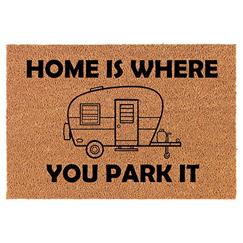 Coir Doormat Front Door Mat New Home Closing Housewarming Gift Home is Where You Park It RV Camper Camping Funny (30" x 18" Standard)