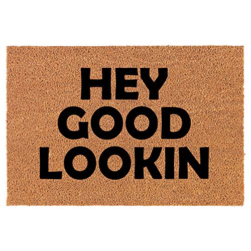 Coir Doormat Front Door Mat New Home Closing Housewarming Gift Hey Good Lookin Funny (24" x 16" Small)