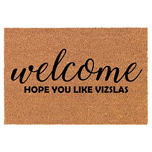 Coir Doormat Front Door Mat New Home Closing Housewarming Gift Welcome Hope You Like Vizslas (24" x 16" Small)