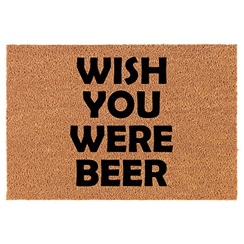 Coir Doormat Front Door Mat New Home Closing Housewarming Gift Wish You were Beer Funny (24" x 16" Small)