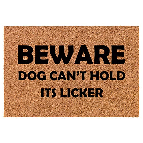 Coir Doormat Front Door Mat New Home Closing Housewarming Gift Beware Dog Can't Hold It's Licker Funny (24" x 16" Small)