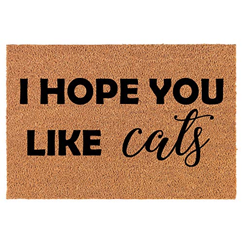 Coir Doormat Front Door Mat New Home Closing Housewarming Gift I Hope You Like Cats (30" x 18" Standard)