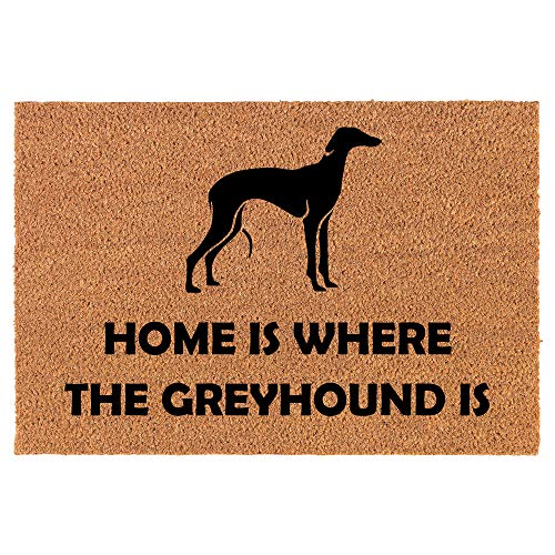 Coir Doormat Front Door Mat New Home Closing Housewarming Gift Home is Where The Greyhound is (24" x 16" Small)