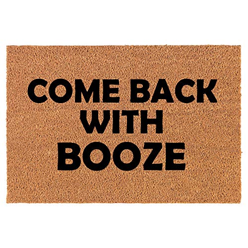 Coir Doormat Front Door Mat New Home Closing Housewarming Gift Come Back with Booze Funny (24" x 16" Small)