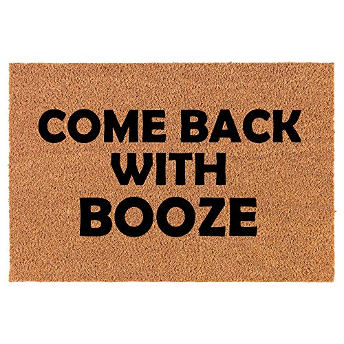 Coir Doormat Front Door Mat New Home Closing Housewarming Gift Come Back with Booze Funny (30" x 18" Standard)