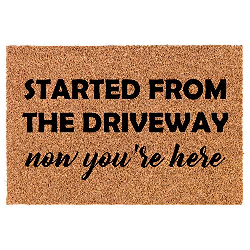 Coir Doormat Front Door Mat New Home Closing Housewarming Gift Started from The Driveway Now Your Here Funny (24" x 16" Small)