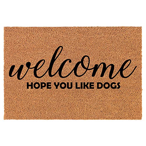 Coir Doormat Front Door Mat New Home Closing Housewarming Gift Welcome Hope You Like Dogs Funny (24" x 16" Small)