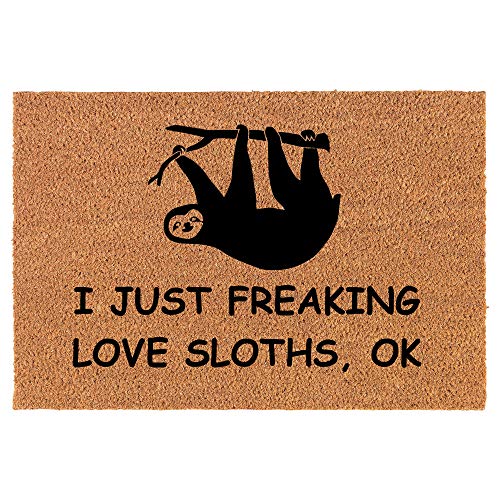 Coir Doormat Front Door Mat New Home Closing Housewarming Gift I Just Freaking Love Sloths Funny (24" x 16" Small)