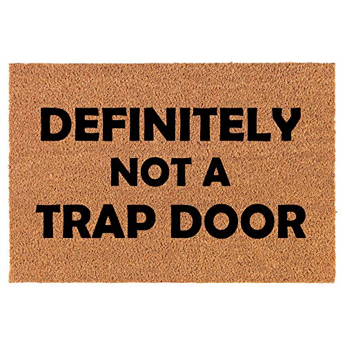 Coir Doormat Front Door Mat New Home Closing Housewarming Gift Definitely Not A Trap Door Funny (24" x 16" Small)