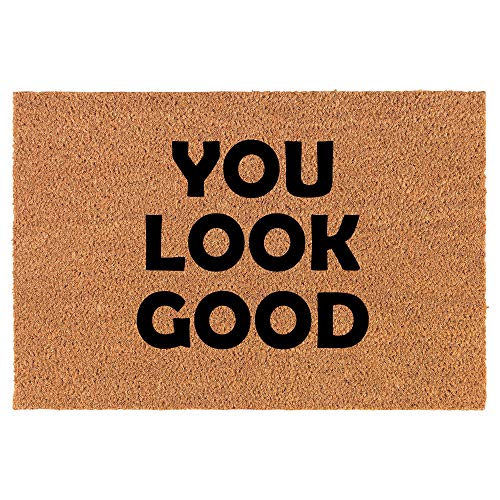 Coir Doormat Front Door Mat New Home Closing Housewarming Gift You Look Good Funny (24" x 16" Small)