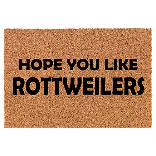 Coir Doormat Front Door Mat New Home Closing Housewarming Gift Hope You Like Rottweilers (24" x 16" Small)