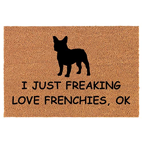 Coir Doormat Front Door Mat New Home Closing Housewarming Gift I Just Freaking Love Frenchies French Bulldog Funny (30" x 18" Standard)