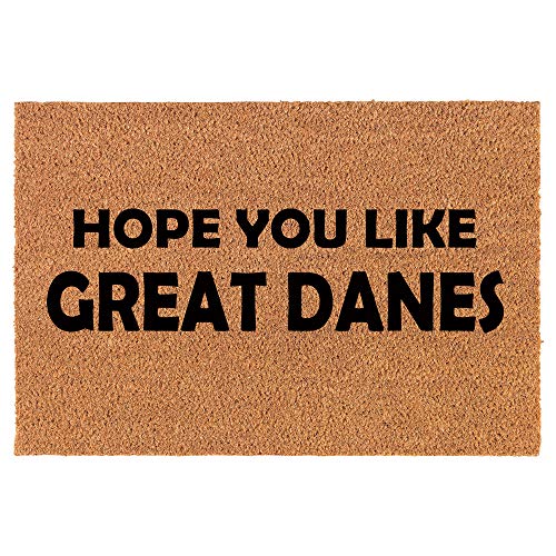 Coir Doormat Front Door Mat New Home Closing Housewarming Gift Hope You Like Great Danes (24" x 16" Small)
