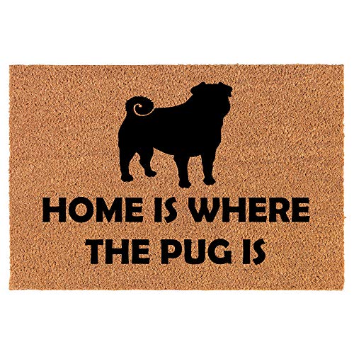 Coir Doormat Front Door Mat New Home Closing Housewarming Gift Home is Where The Pug is (30" x 18" Standard)