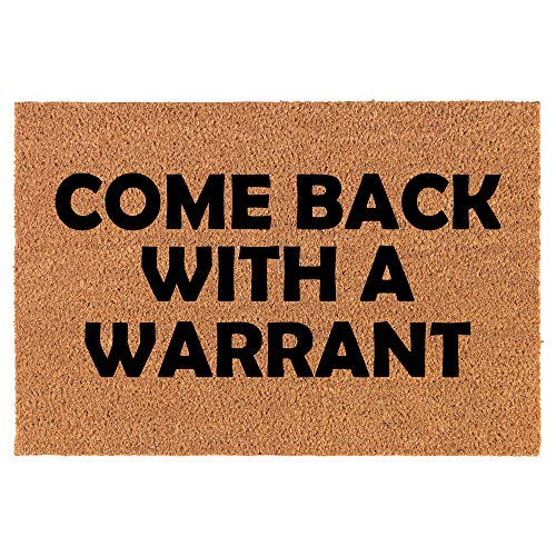 Coir Doormat Front Door Mat New Home Closing Housewarming Gift Come Back with A Warrant Funny (24" x 16" Small)