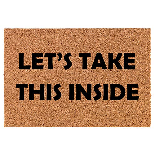 Coir Doormat Front Door Mat New Home Closing Housewarming Gift Let's Take This Inside Funny (24" x 16" Small)