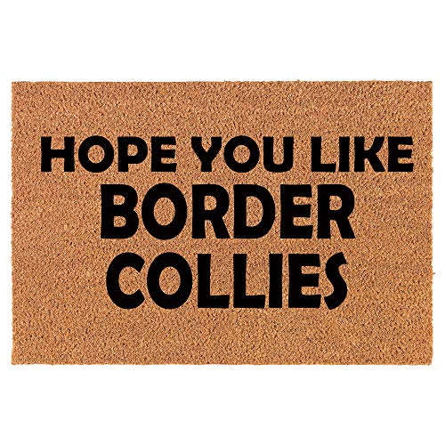 Coir Doormat Front Door Mat New Home Closing Housewarming Gift Hope You Like Border Collies (24" x 16" Small)