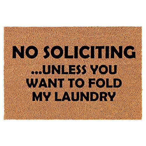 Coir Doormat Front Door Mat New Home Closing Housewarming Gift No Soliciting Unless You Want to Fold My Laundry Funny (30" x 18" Standard)