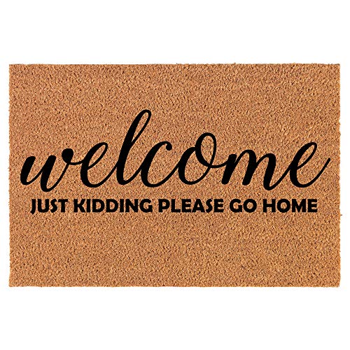 Coir Doormat Front Door Mat New Home Closing Housewarming Gift Welcome Just Kidding Please Go Home Funny (24" x 16" Small)