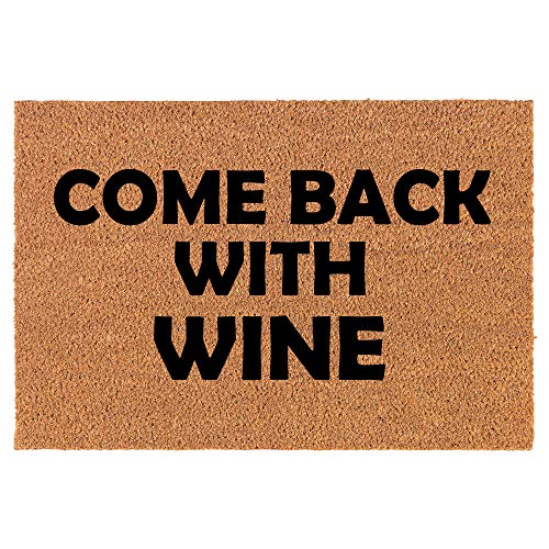 Coir Doormat Front Door Mat New Home Closing Housewarming Gift Come Back with Wine Funny (24" x 16" Small)