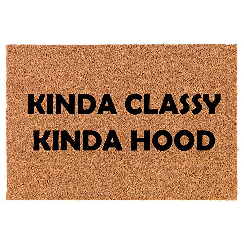 Coir Doormat Front Door Mat New Home Closing Housewarming Gift Kinda Classy Kinda Hood Funny (24" x 16" Small)