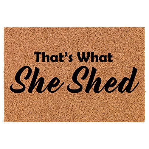 Coir Doormat Front Door Mat New Home Closing Housewarming Gift That's What She Shed Funny (24" x 16" Small)
