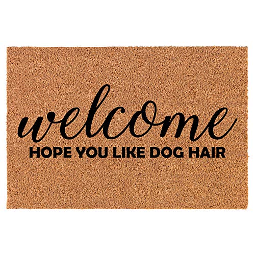 Coir Doormat Front Door Mat New Home Closing Housewarming Gift Welcome Hope You Like Dog Hair (24" x 16" Small)