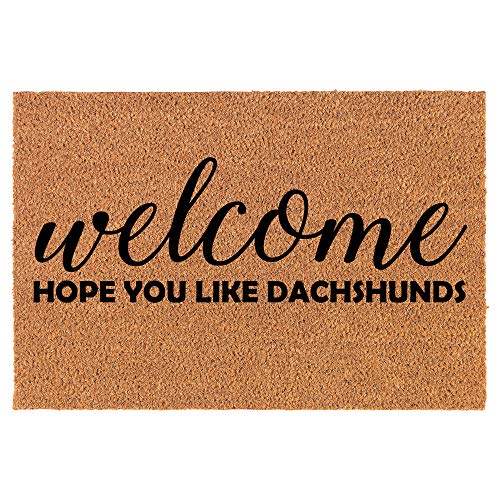 Coir Doormat Front Door Mat New Home Closing Housewarming Gift Welcome Hope You Like Dachshunds (30" x 18" Standard)
