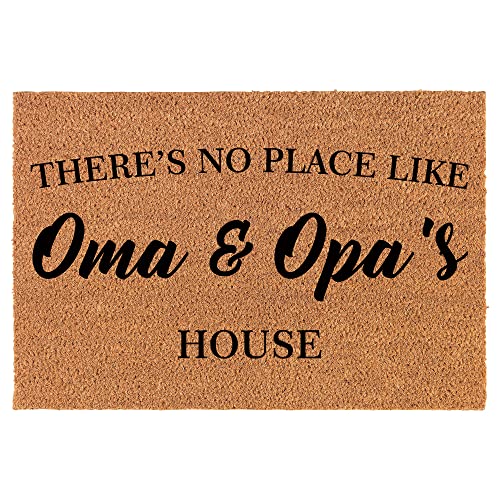 Coir Doormat Front Door Mat New Home Closing Housewarming Gift There's No Place Like Oma & Opa's House Grandma Grandpa Grandparents Grandmother Grandfather (24" x 16" Small)