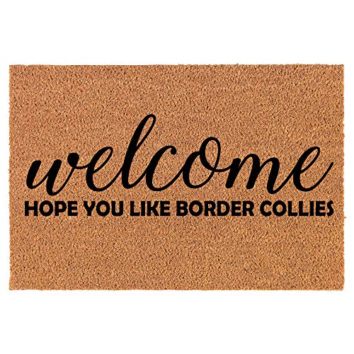 Coir Doormat Front Door Mat New Home Closing Housewarming Gift Welcome Hope You Like Border Collies (30" x 18" Standard)