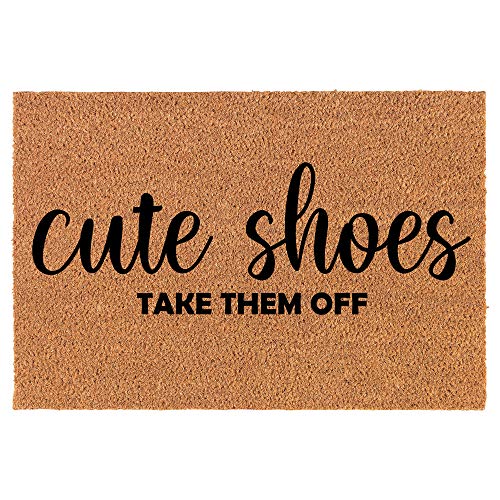 Coir Doormat Front Door Mat New Home Closing Housewarming Gift Cute Shoes Take Them Off Funny (30" x 18" Standard)