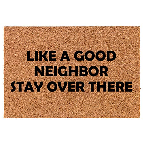 Coir Doormat Front Door Mat New Home Closing Housewarming Gift Like A Good Neighbor Stay Over There Funny (30" x 18" Standard)