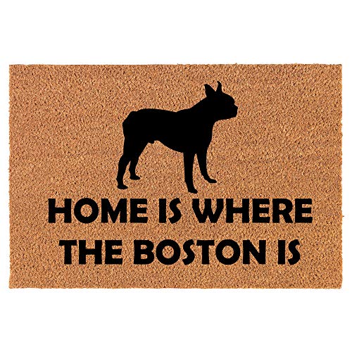Coir Doormat Front Door Mat New Home Closing Housewarming Gift Home is Where The Boston is Boston Terrier (24" x 16" Small)