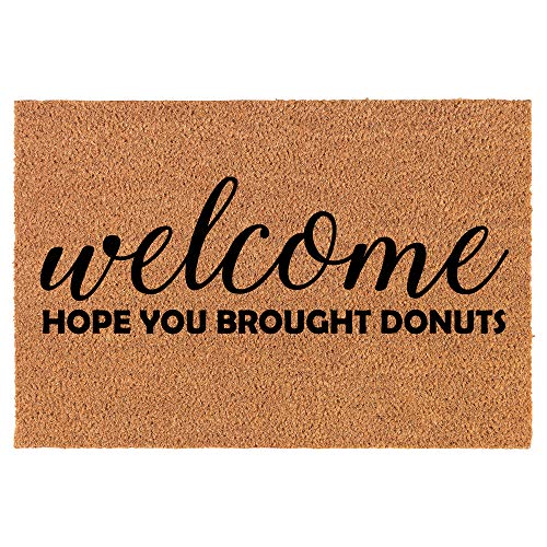 Coir Doormat Front Door Mat New Home Closing Housewarming Gift Welcome Hope You Brought Donuts Funny (30" x 18" Standard)