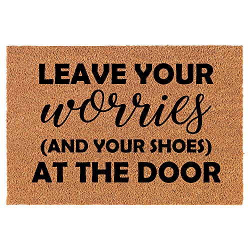 Coir Doormat Front Door Mat New Home Closing Housewarming Gift Leave Your Worries and Your Shoes at The Door Funny (24" x 16" Small)