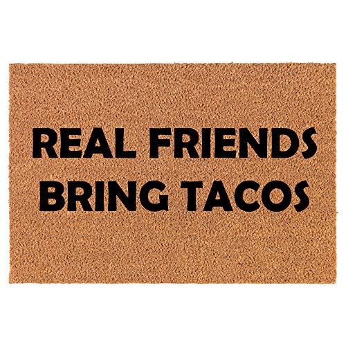 Coir Doormat Front Door Mat New Home Closing Housewarming Gift Real Friends Bring Tacos Funny (24" x 16" Small)